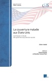 Olivier André - La couverture maladie aux Etats-Unis - Contribution à l'étude des systèmes de protection sociale.