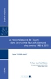 Sylvie Toscer-Angot - La reconnaissance de l'Islam dans le système éducatif allemand des années 1980 à 2015.