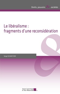 Serge Schweitzer - Le libéralisme : fragments d’une reconsidération.