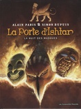 Alain Paris et Simon Dupuis - La Porte d'Ishtar Tome 1 : La nuit des masques.