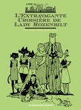 Pierre Gabus et Romuald Reutimann - L'extravagante croisière de Lady Rozenbilt.