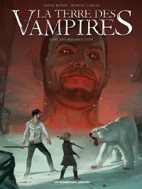 David Muñoz et Manuel Garcia - La terre des vampires Tome 3 : Résurrection.