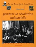Philippe Godard - La Vie Des Enfant Pendant La Revolution Industrielle.