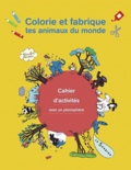 Clémentine Sourdais - Colorie et fabrique tes animaux du monde - Cahier d'activités avec un planisphère.