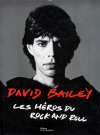 Neil Spencer et David Bailey - Les héros du rock and roll.