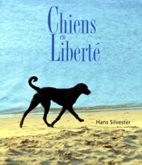 Hans Silvester - Chiens en liberté.