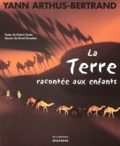 Yann Arthus-Bertrand - La Terre Racontee Aux Enfants.