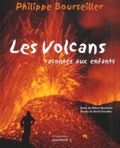 Philippe Bourseiller - Les Volcans Racontes Aux Enfants.