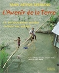 Yann Arthus-Bertrand et Philippe Jacques Dubois - L'avenir de la Terre - Le développement durable raconté aux enfants.