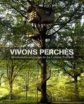 Alain Laurens et Daniel Dufour - Vivons perchés - 50 créations originales de la Cabane Perchée.