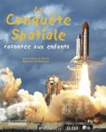 Olivier de Goursac et Pascal Laye - La Conquête spatiale - Racontée aux enfants.