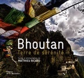 Matthieu Ricard - Bhoutan, terre de sérénité.