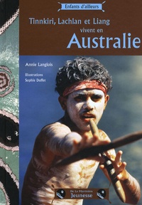 Annie Langlois - Tinnkiri, Lachlan et Liang vivent en Australie.