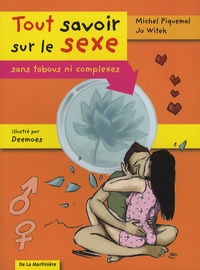 Michel Piquemal et Jo Witek - Tout savoir sur le sexe - Sans tabous ni complexes.