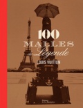 Pierre Léonforte et Eric Pujalet-Plaà - Louis Vuitton : 100 malles de légende.