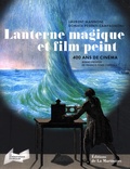 Laurent Mannoni et Donata Pesenti Campagnoni - Lanterne magique et film peint - 400 ans de cinéma.