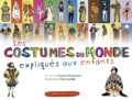 Sandrine Couprie-Verspieren - Les costumes du monde expliqués aux enfants.