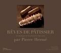 Pierre Hermé - Rêves de pâtissier - 50 classiques de la pâtisserie réinventés.