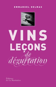 Emmanuel Delmas - Vins - Leçons de dégustation.