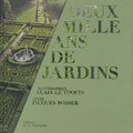Jacques Bosser - Deux mille ans de jardins.