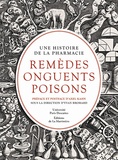 Yvan Brohard - Remèdes, onguents, poisons - Une histoire de la pharmacie.