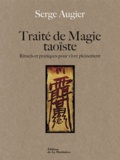 Serge Augier - Traité de magie taoïste - Rituels et pratiques pour vivre pleinement.