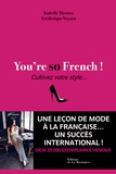 Frédérique Veysset et Isabelle Thomas - You're so French ! - Cultivez votre style....