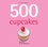 Fergal Connolly et Judith Fertig - 500 cupcakes.
