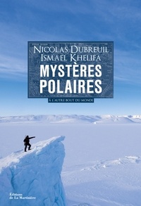 Nicolas Dubreuil et Ismaël Khelifa - Mystères polaires.