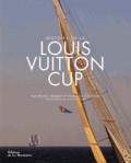François Chevalier et Bruno Troublé - Histoire de la Louis Vuitton Cup.
