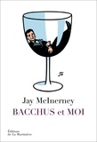 Jay McInerney - Bacchus et moi.