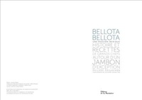 Bellota Bellota, une passion ibérique. Histoire et recettes de grands chefs autour d'un jambon d'exception