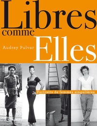 Audrey Pulvar - Libre comme Elles - Portraits de femmes singulières.