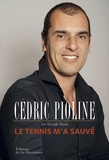 Cédric Pioline - Le tennis m'a sauvé.