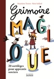 Marjolaine Tourtet et Rémi Saillard - Grimoire magique - 20 sortilèges pour apprentis sorciers.