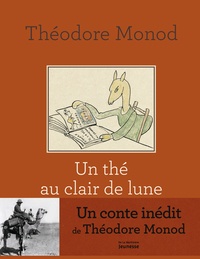 Théodore Monod - Un thé au clair de lune.