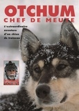 Nicolas Vanier - Otchum, chef de meute - L'extraordinaire aventure d'un chien de traîneau.