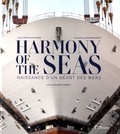 Yves Rochcongar et Bernard Biger - Harmony of the Seas - Naissance d'un géant des mers.