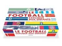 Benoît Nacci - Le football expliqué aux enfants - Coffret en 2 livres, avec 1 planisphère et 32 stickers : Le football raconté aux enfants ; Le cahier du jeune joueur.