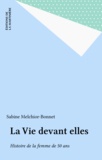 Sabine Melchior-Bonnet - La Vie Devant Elles. Histoire De La Femme De Cinquante Ans.