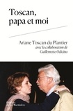 Ariane Toscan du Plantier - Toscan, papa et moi.
