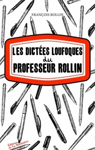 François Rollin - Les Dictées loufoques du professeur Rollin.