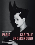 Jean Claude Lagrèze - Paris capitale underground.