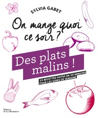 Sylvia Gabet - Des plats malins ! - 35 recettes faites en 20 minutes pour les soirs de semaine.