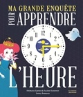 Valérie Sansonnet et Stéphane Garnier - Ma grande enquête pour apprendre l'heure.