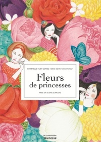 Christelle Huet-Gomez et Seng Soun Ratanavanh - Fleurs de princesses - 7 légendes animées.