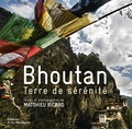 Matthieu Ricard - Bhoutan - Terre de sérénité.