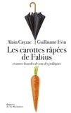 Alain Cayzac et Guillaume Evin - Les carottes rapées de Fabius - Et autres bourdes de com des politiques.