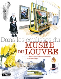 Bérénice Geoffroy-Schneiter et Lucile Piketty - Dans les coulisses du musée du Louvre.