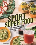 Tara Mardigan et Kate Weiler - Sport super food - 100 recettes gagnantes, saines et gourmandes.